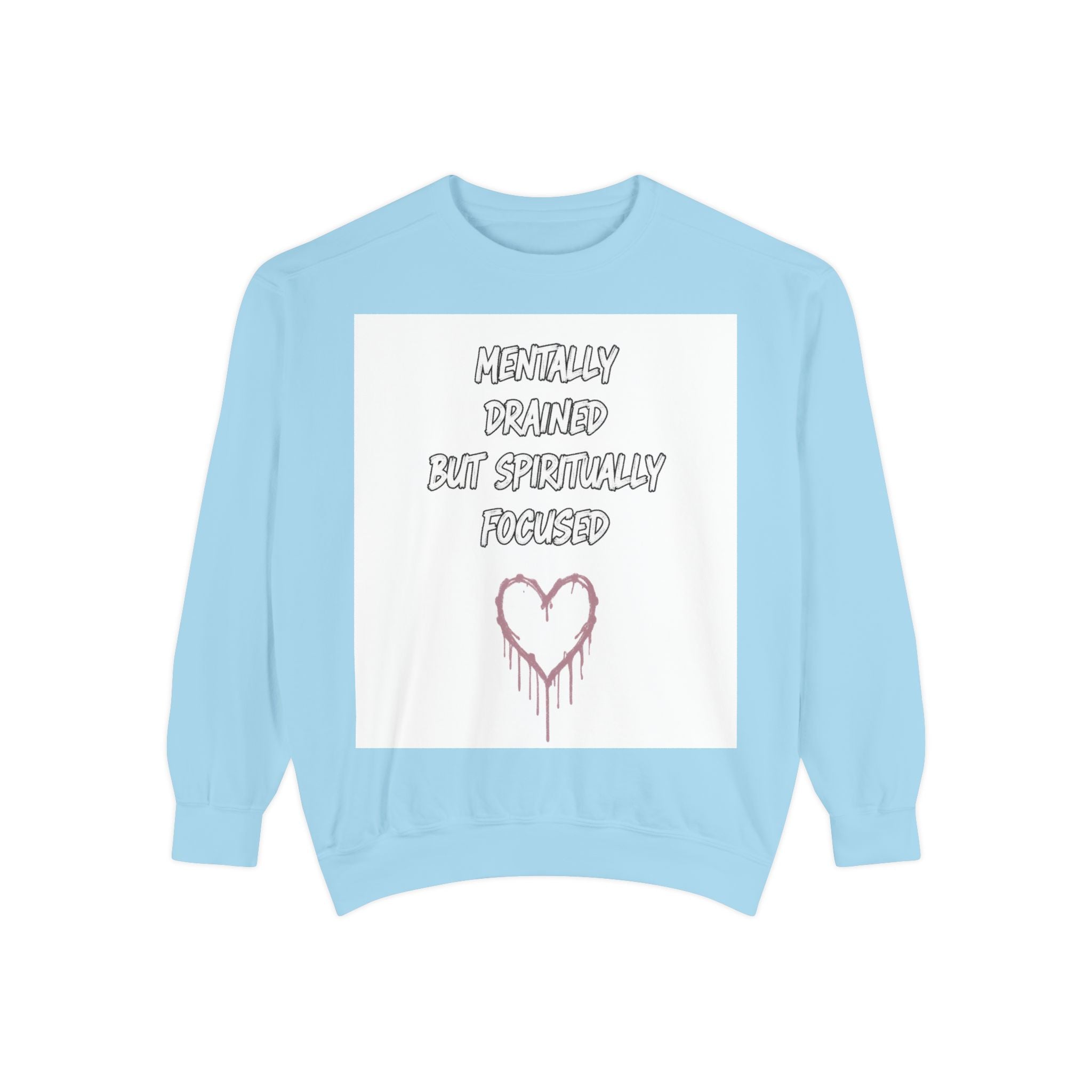 Mentally Drained But Spiritually Focused Sweatshirt