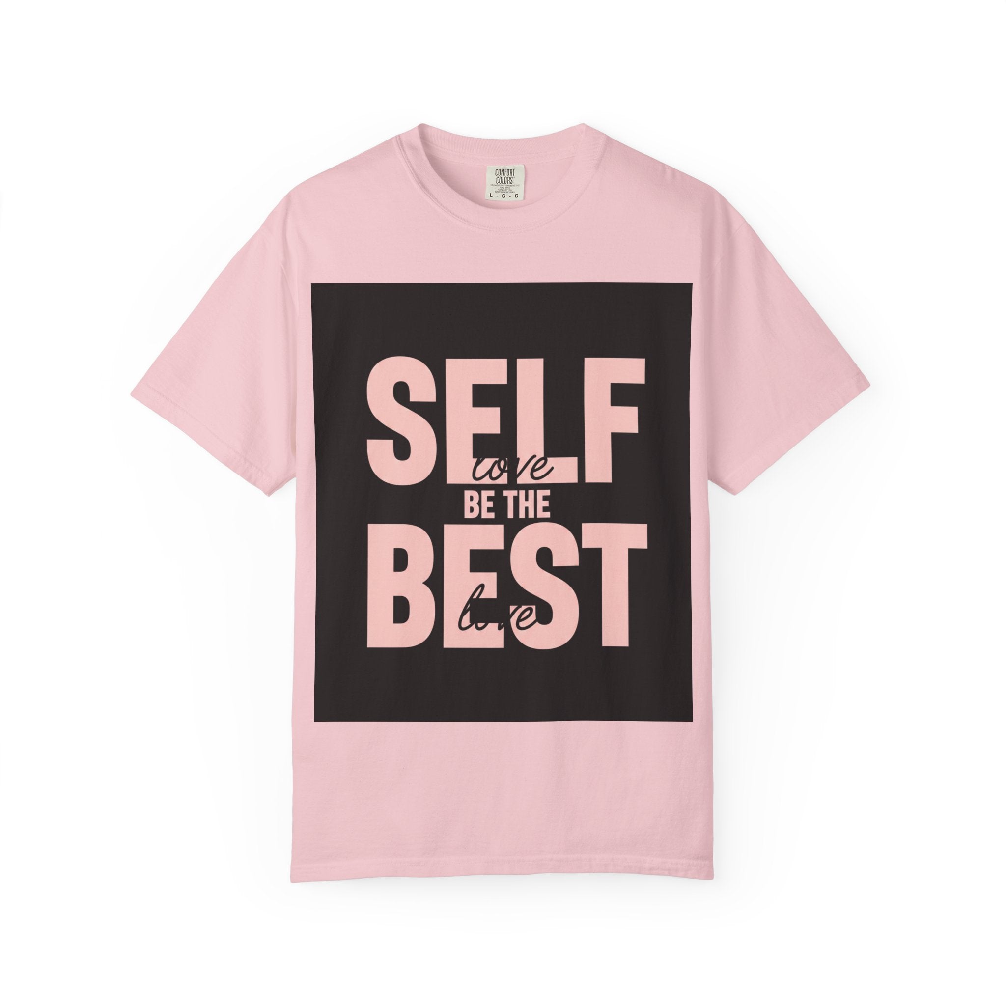 Self Love Be The Best Inspirational Graphic Tee for Women & Men