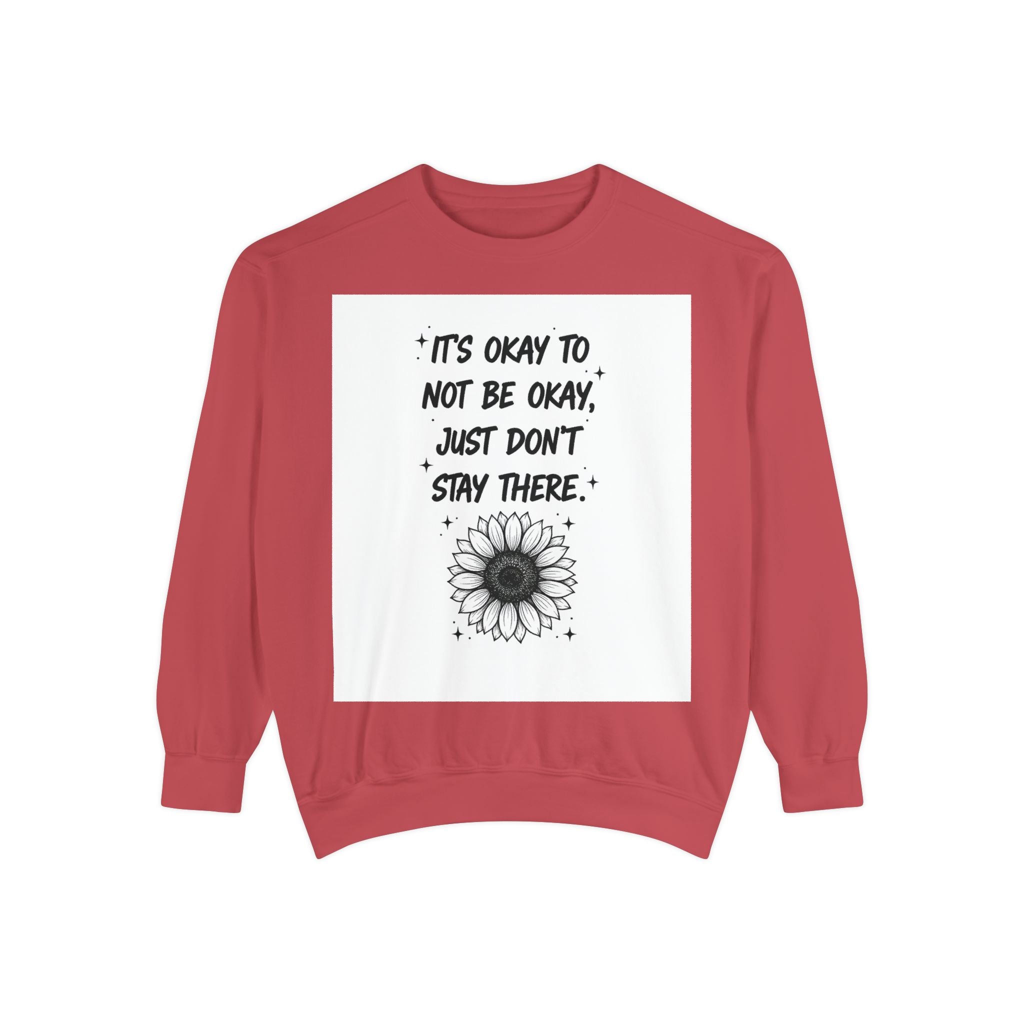 Mental Health Sweatshirt — "It's Okay to Not Be Okay, Just Don't Stay There" Sunflower Crewneck
