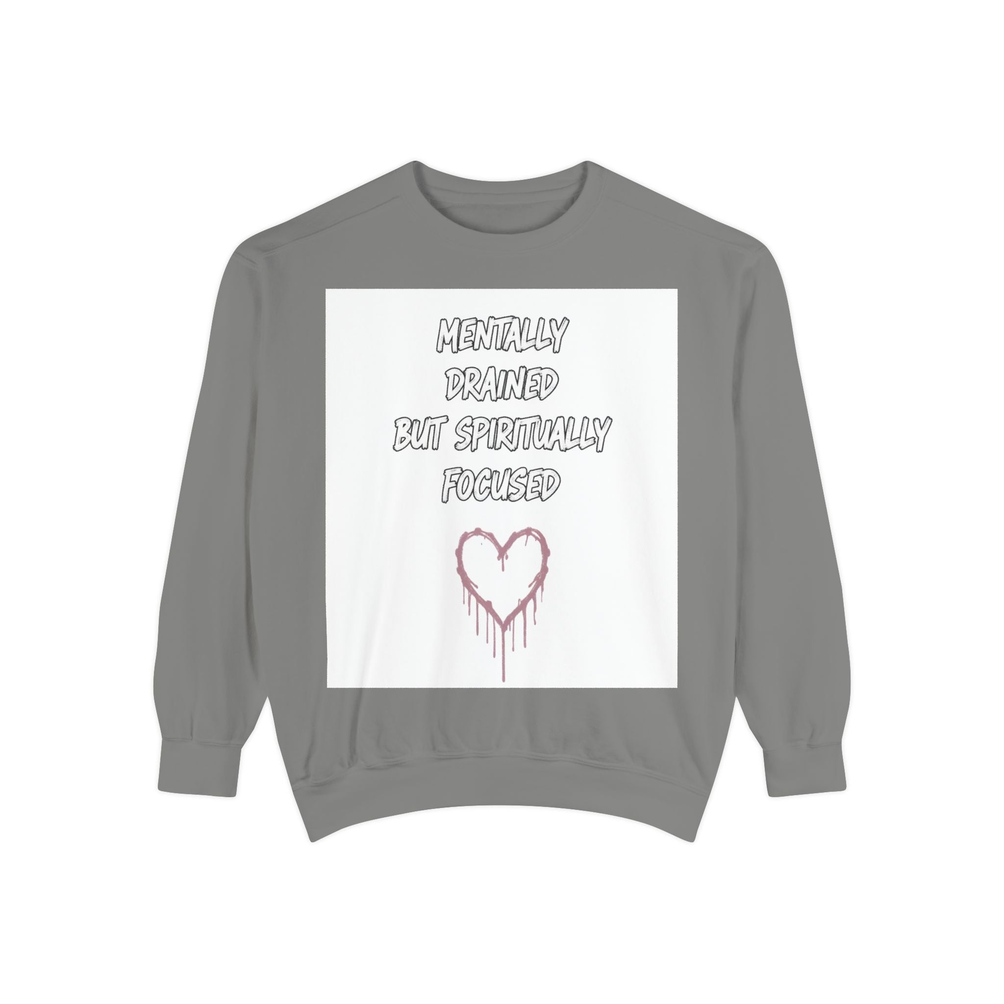 Mentally Drained But Spiritually Focused Sweatshirt