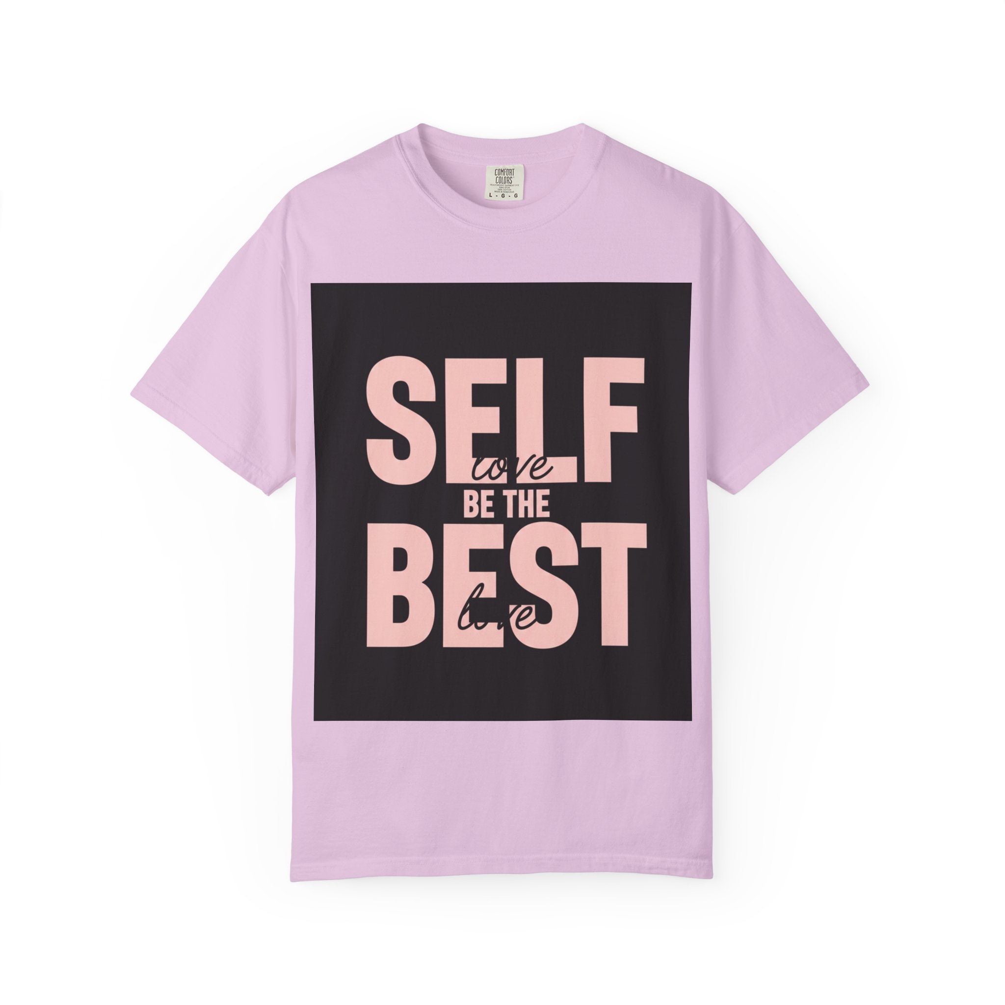 Self Love Be The Best Inspirational Graphic Tee for Women & Men