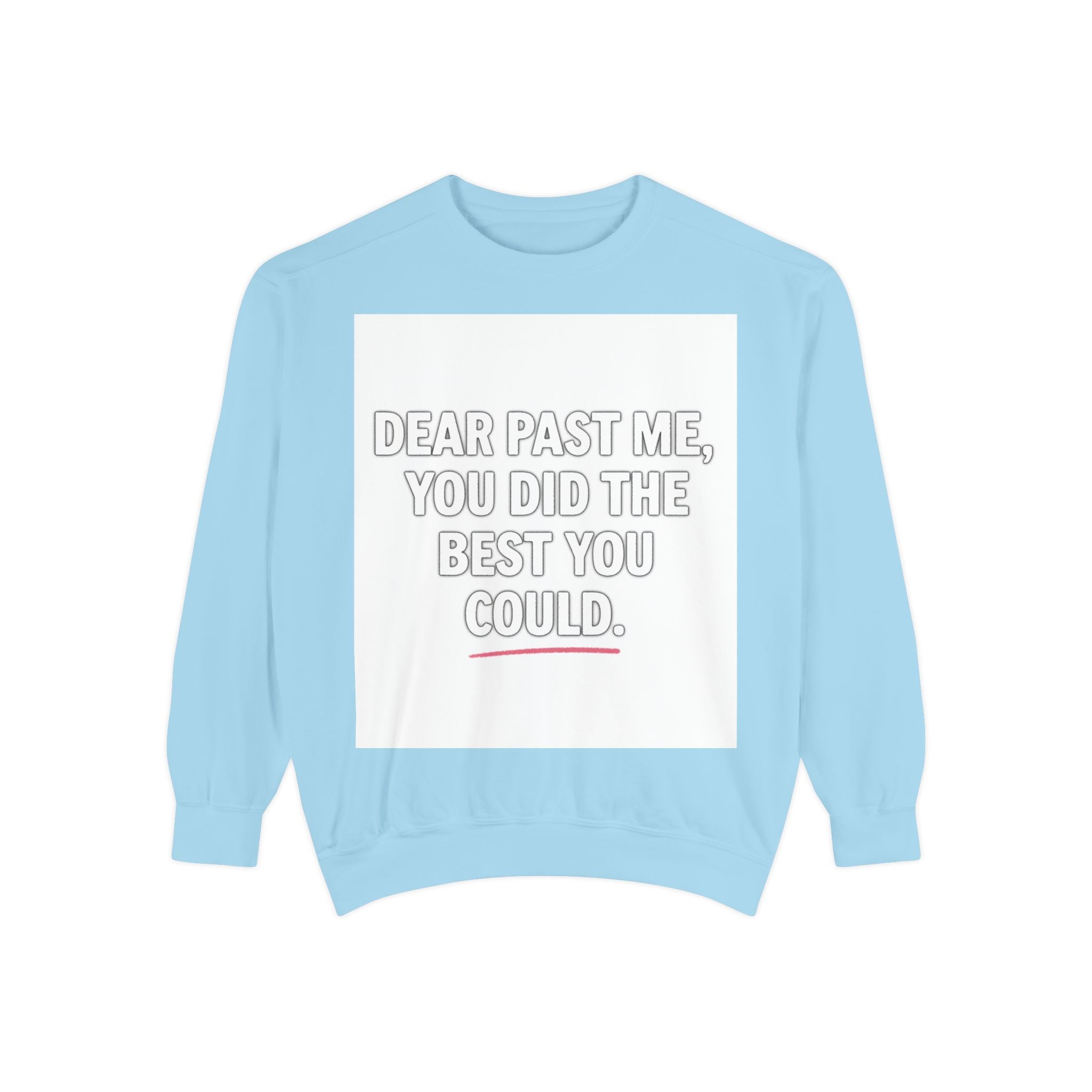 Comfort Quote Sweatshirt — "Dear Past Me, You Did The Best You Could."