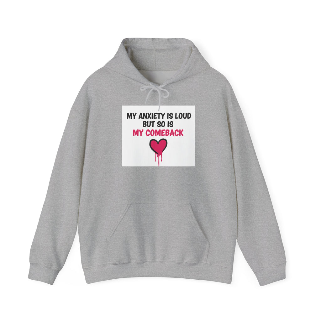 “My Anxiety Is Loud But So Is My Comeback” Inspirational Hoodie