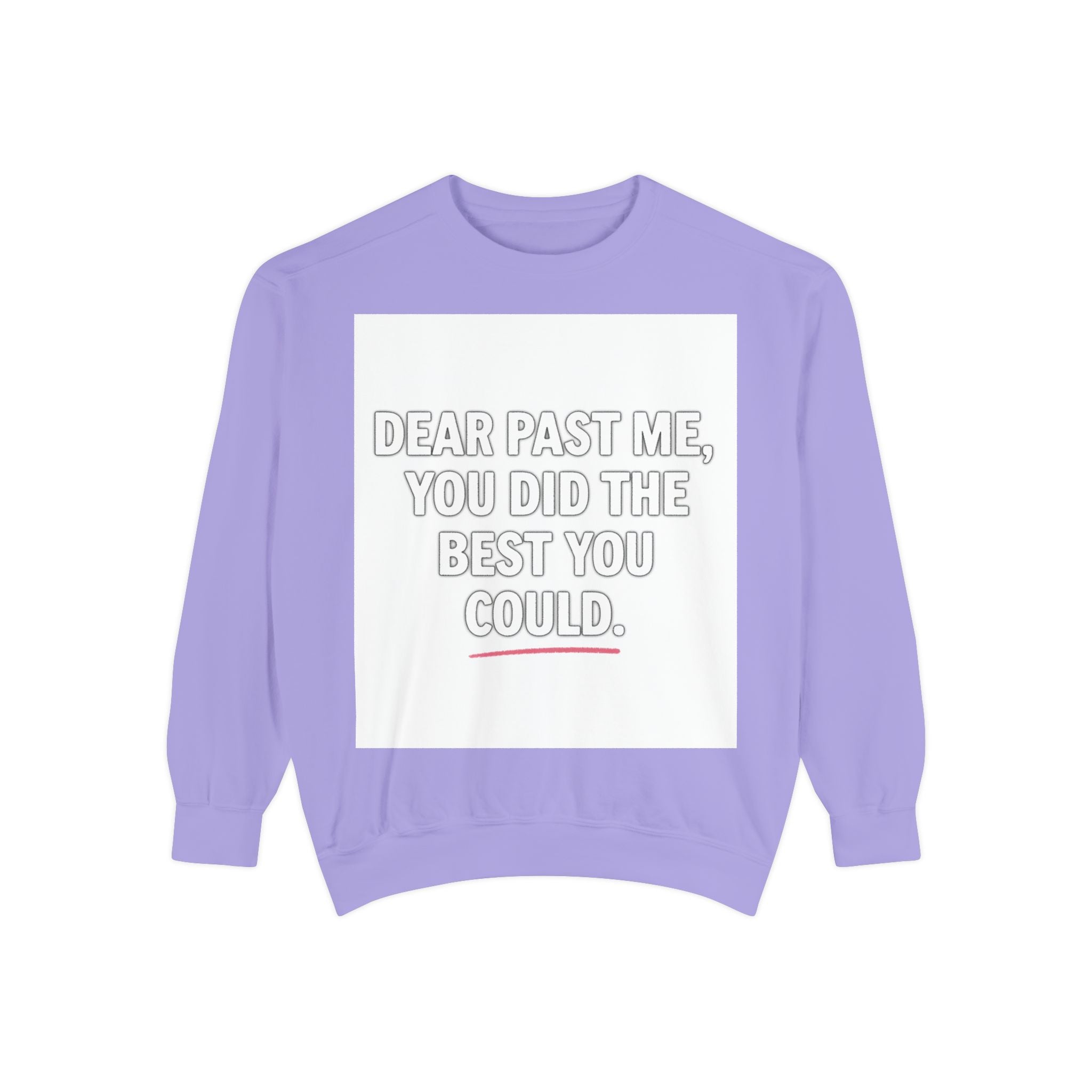 Comfort Quote Sweatshirt — "Dear Past Me, You Did The Best You Could."