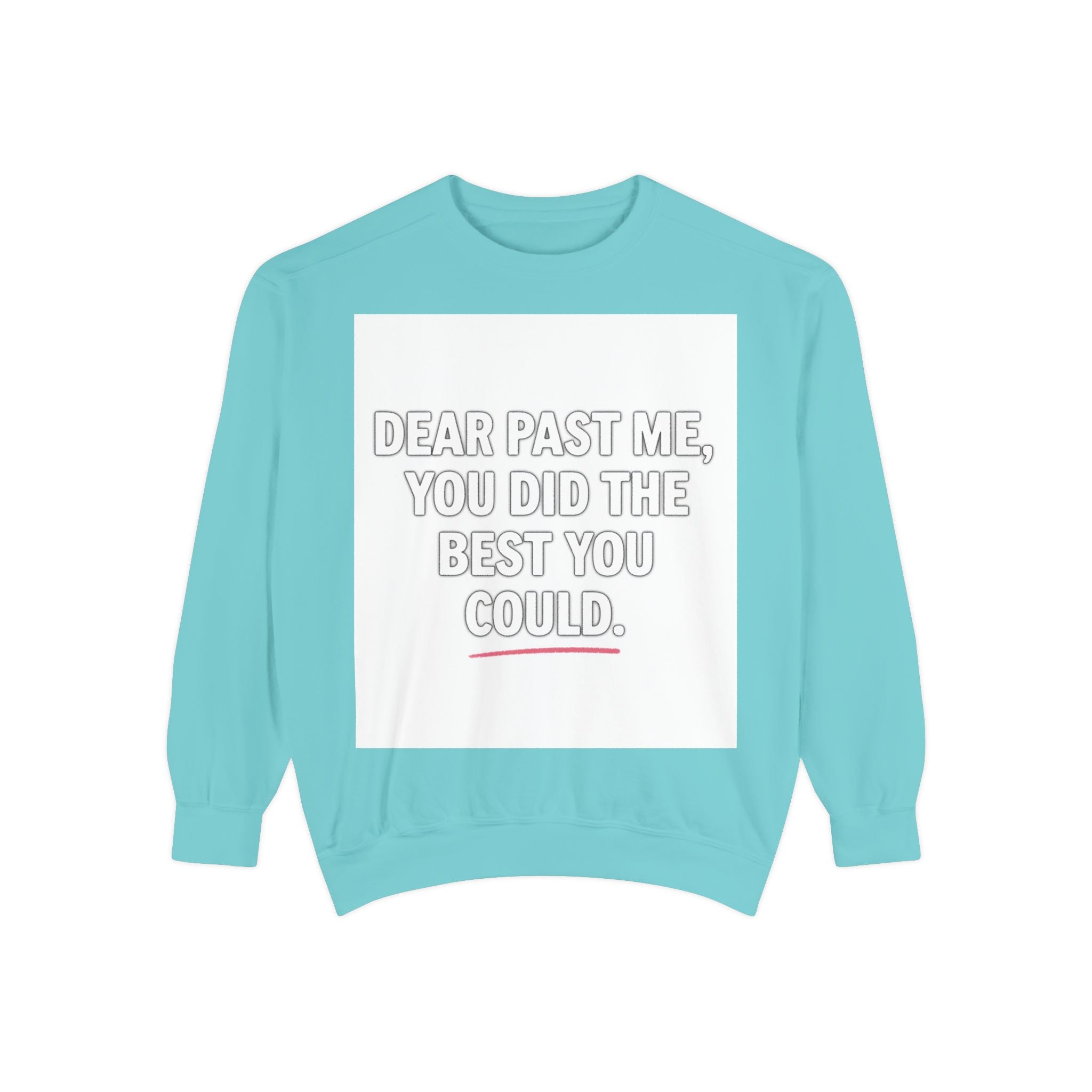 Comfort Quote Sweatshirt — "Dear Past Me, You Did The Best You Could."