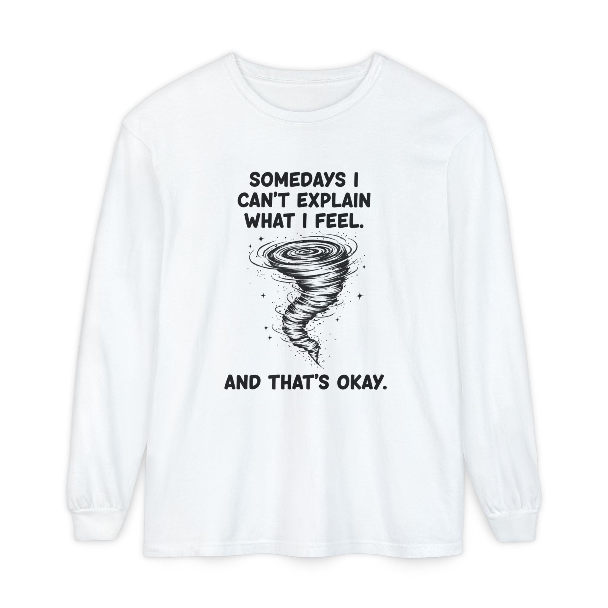 Long Sleeve Tee — "Somedays I Can't Explain What I Feel" Tornado Graphic