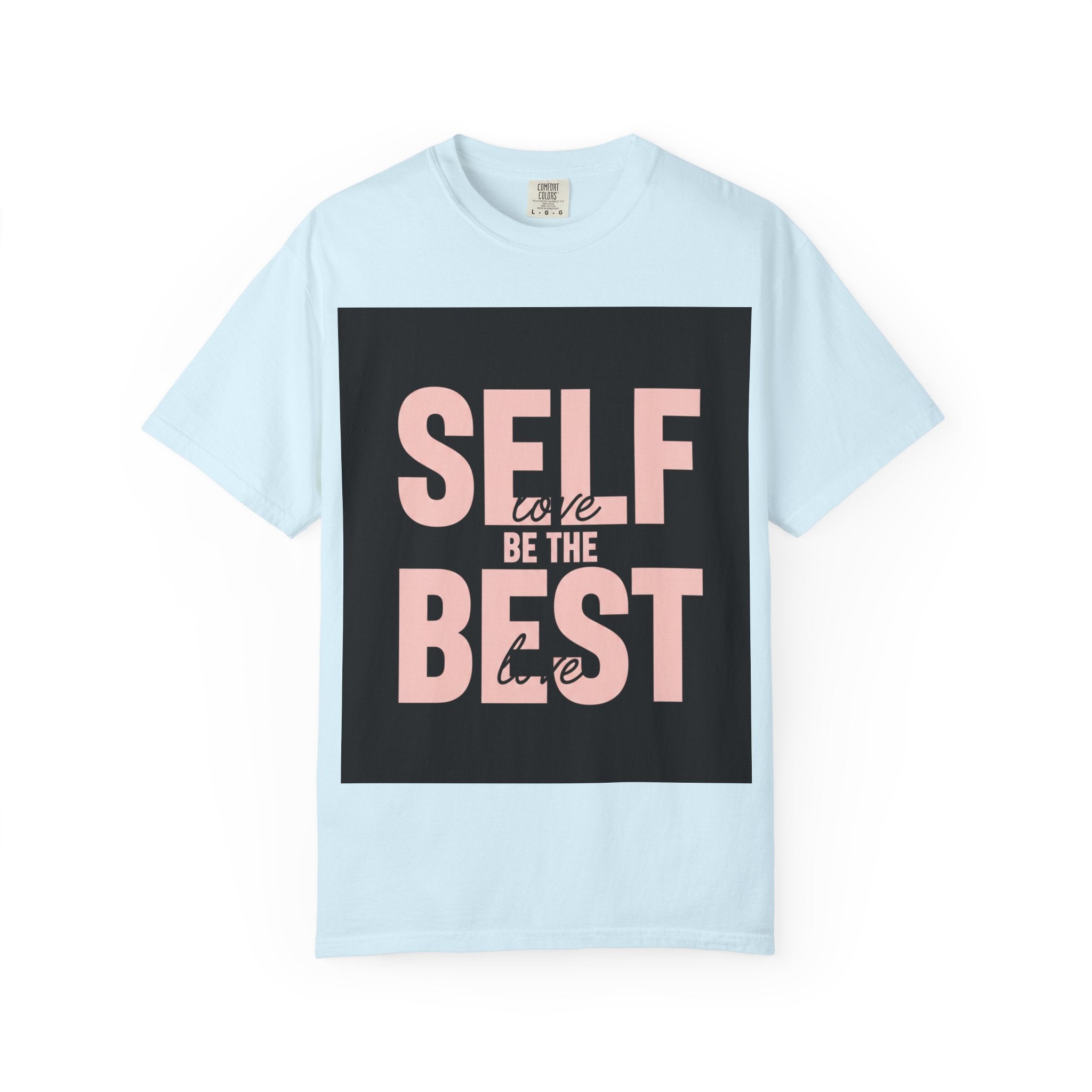 Self Love Be The Best Inspirational Graphic Tee for Women & Men