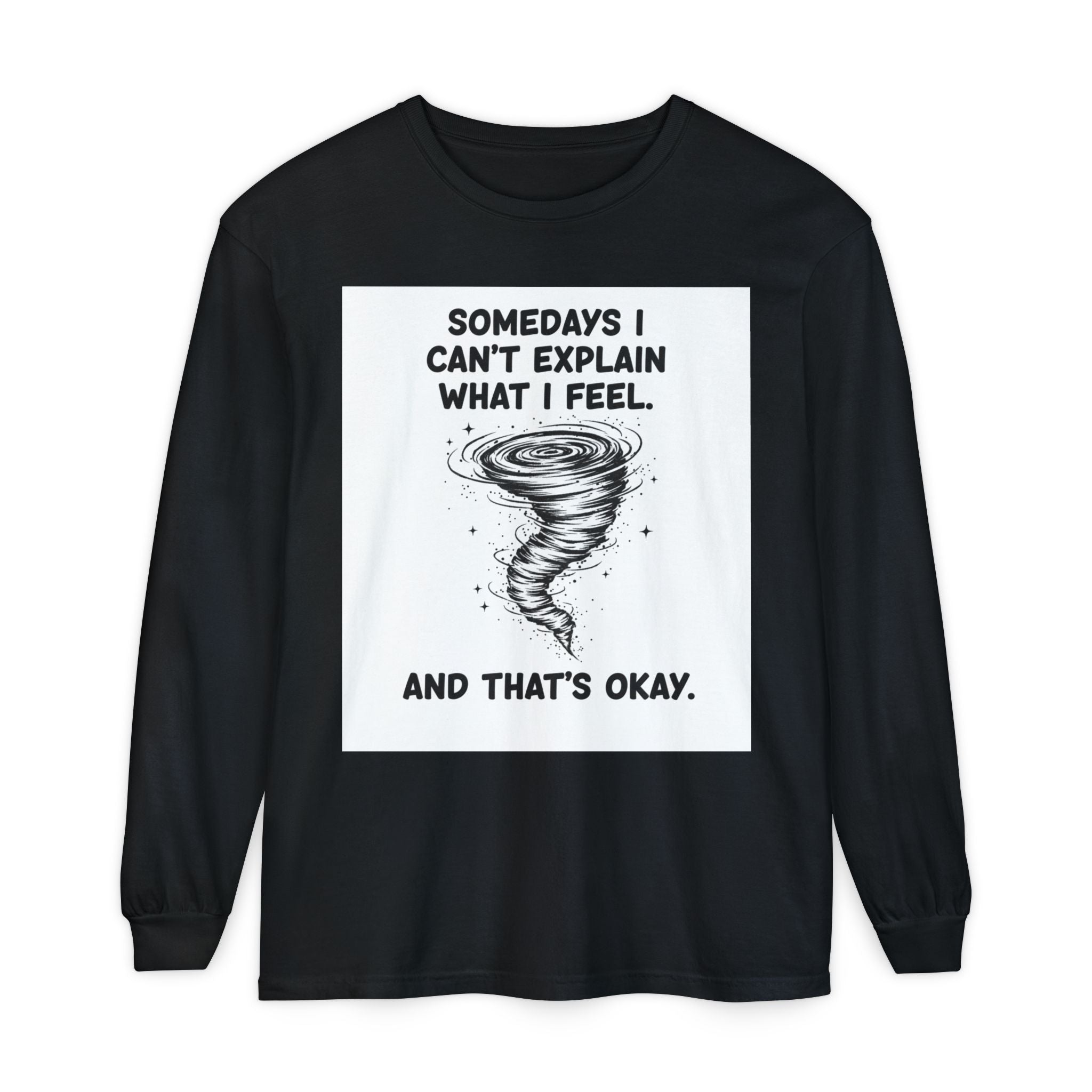 Long Sleeve Tee — "Somedays I Can't Explain What I Feel" Tornado Graphic