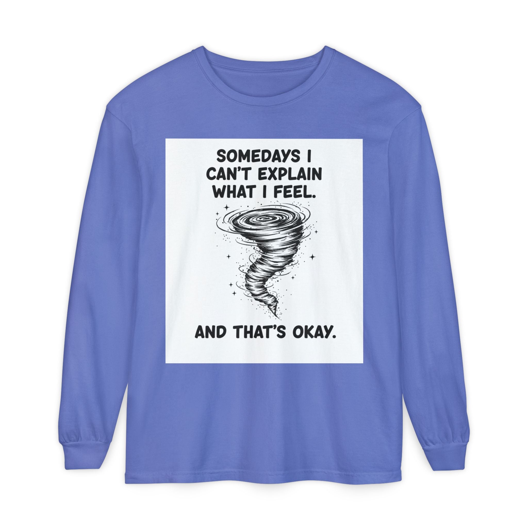 Long Sleeve Tee — "Somedays I Can't Explain What I Feel" Tornado Graphic