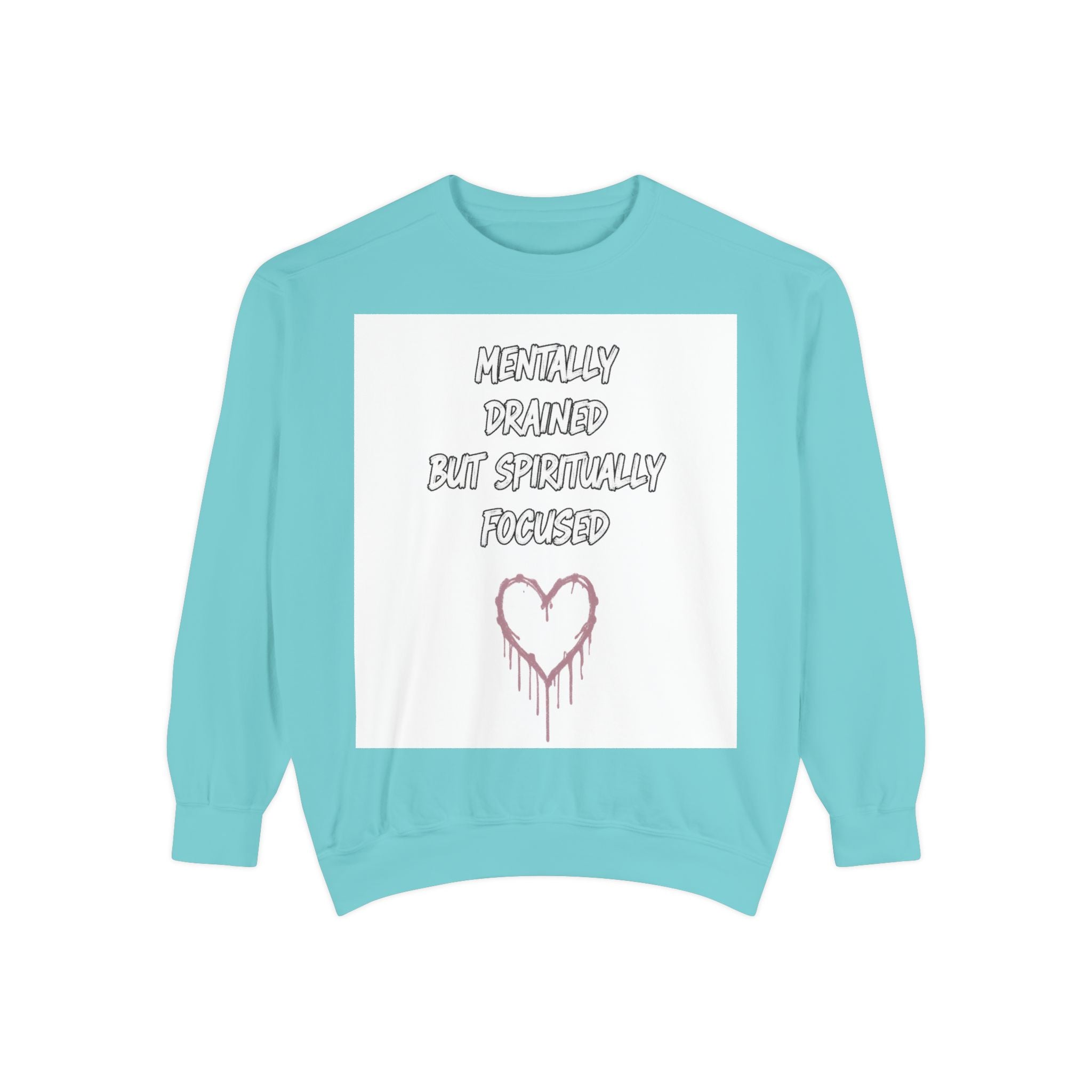 Mentally Drained But Spiritually Focused Sweatshirt