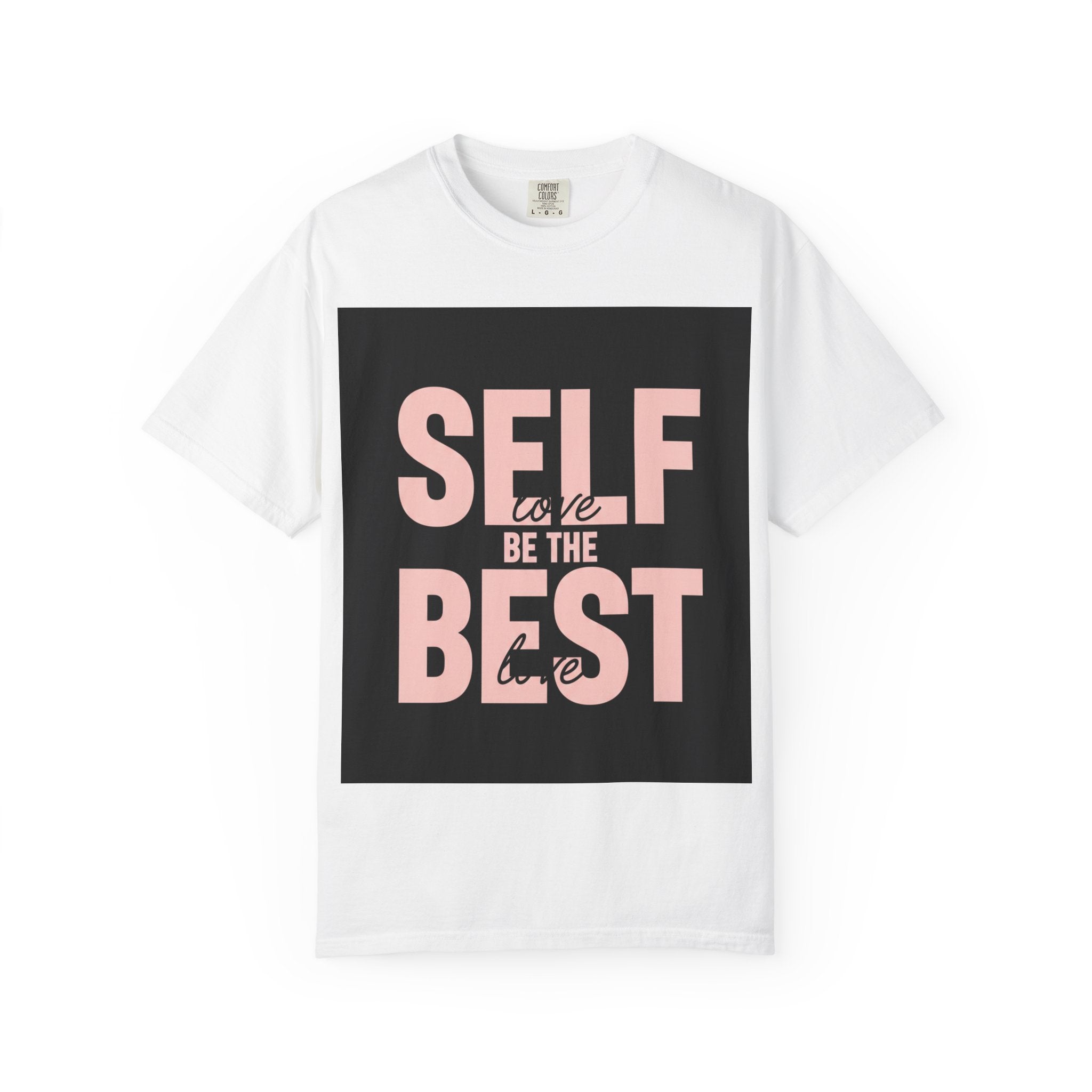 Self Love Be The Best Inspirational Graphic Tee for Women & Men