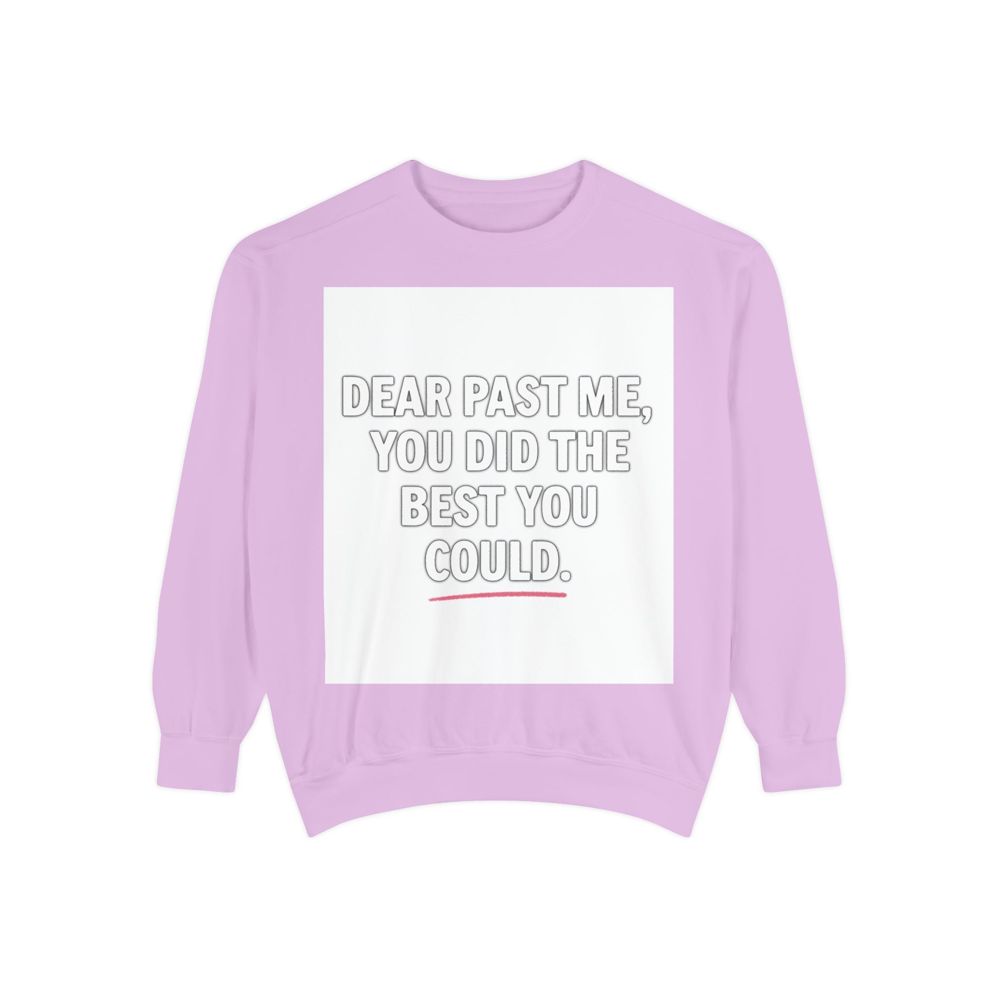 Comfort Quote Sweatshirt — "Dear Past Me, You Did The Best You Could."